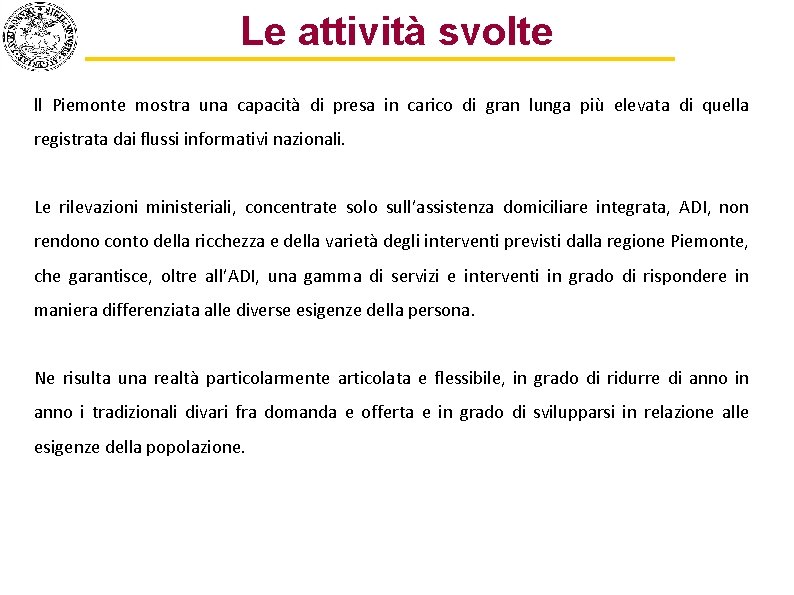 Le attività svolte ll Piemonte mostra una capacità di presa in carico di gran