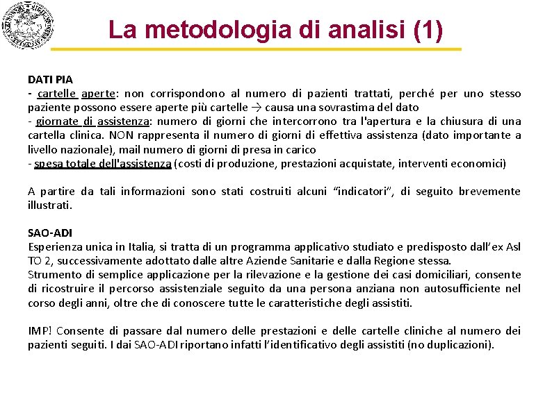 La metodologia di analisi (1) DATI PIA - cartelle aperte: non corrispondono al numero