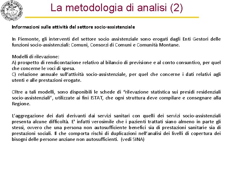 La metodologia di analisi (2) Informazioni sulle attività del settore socio-assistenziale In Piemonte, gli