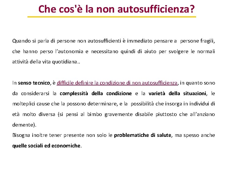 Che cos'è la non autosufficienza? Quando si parla di persone non autosufficienti è immediato