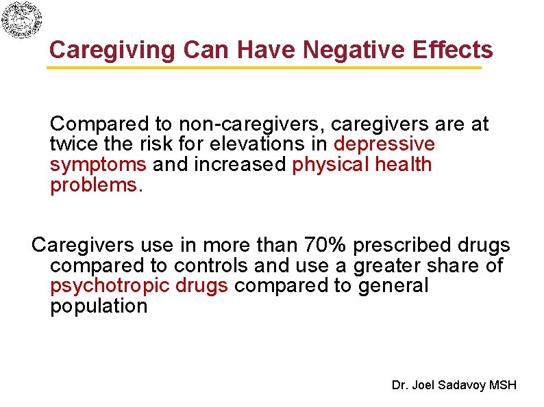 Caregiving Can Have Negative Effects Compared to non-caregivers, caregivers are at twice the risk