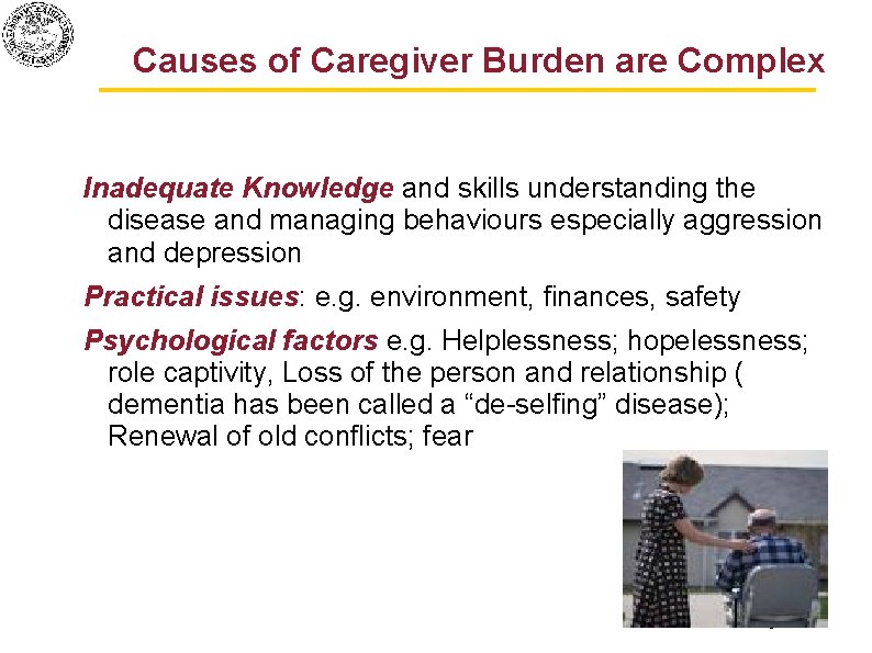 Causes of Caregiver Burden are Complex Inadequate Knowledge and skills understanding the disease and