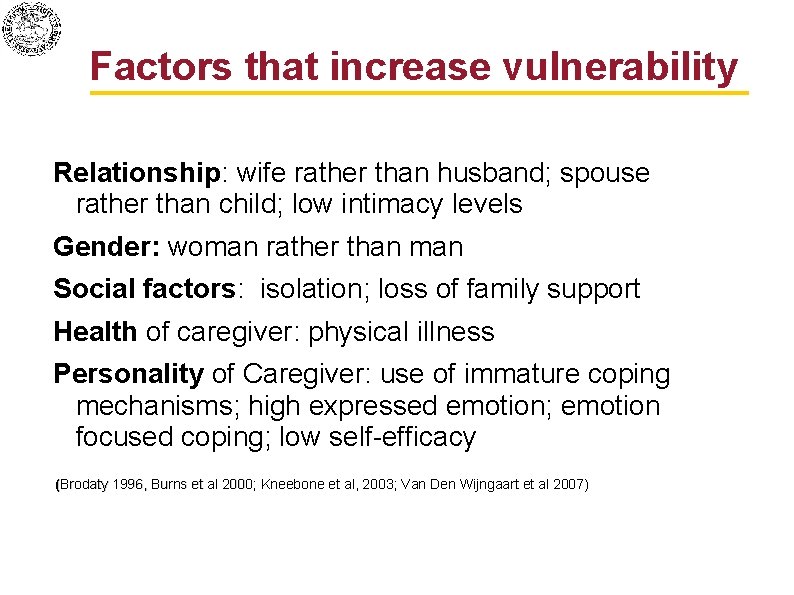 Factors that increase vulnerability Relationship: wife rather than husband; spouse rather than child; low