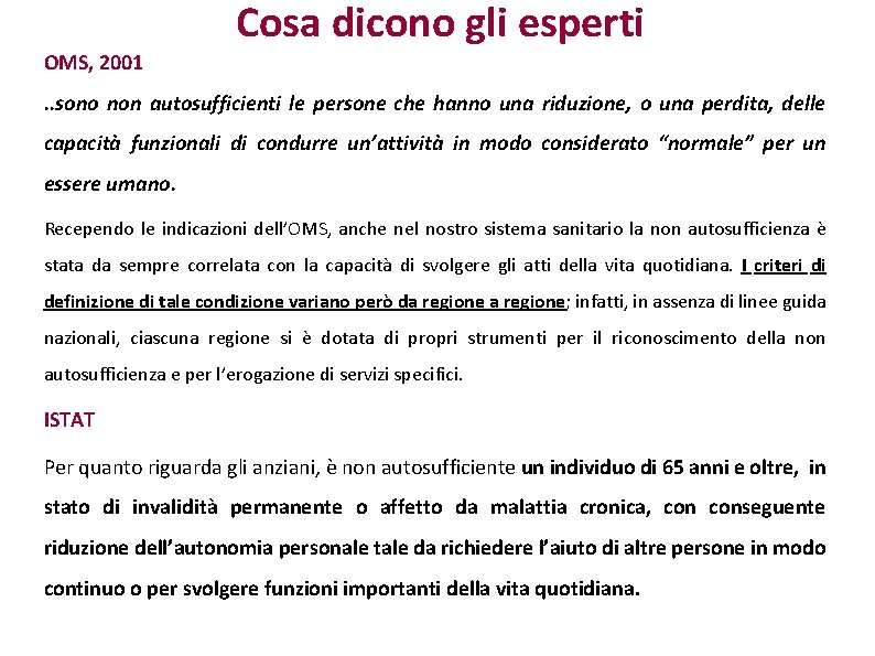 Cosa dicono gli esperti OMS, 2001. . sono non autosufficienti le persone che hanno