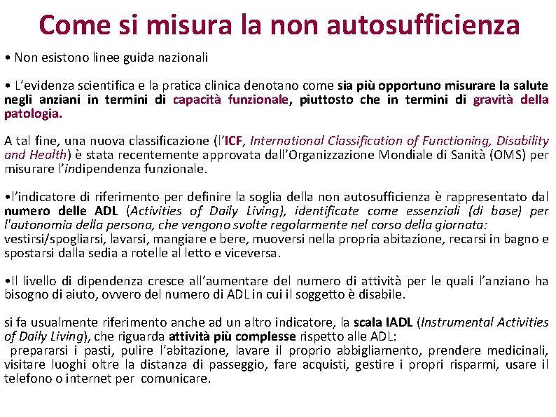 Come si misura la non autosufficienza • Non esistono linee guida nazionali • L’evidenza