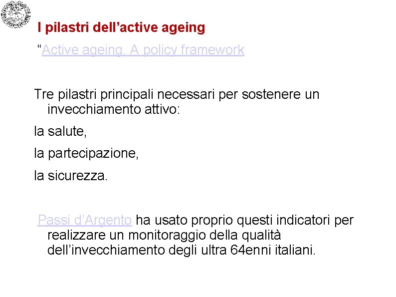 I pilastri dell’active ageing “Active ageing. A policy framework Tre pilastri principali necessari per