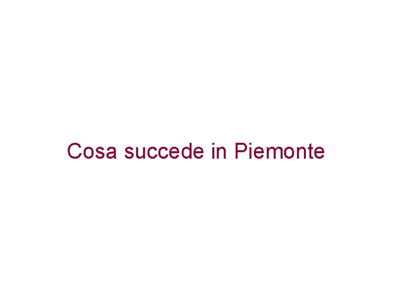 Cosa succede in Piemonte 