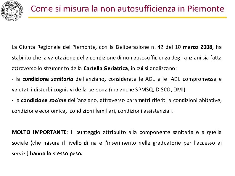 Come si misura la non autosufficienza in Piemonte La Giunta Regionale del Piemonte, con