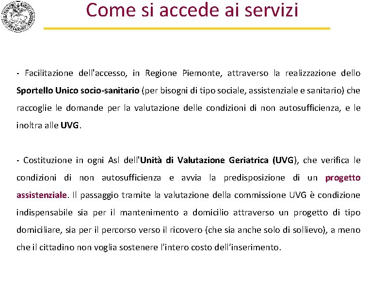 Come si accede ai servizi - Facilitazione dell'accesso, in Regione Piemonte, attraverso la realizzazione