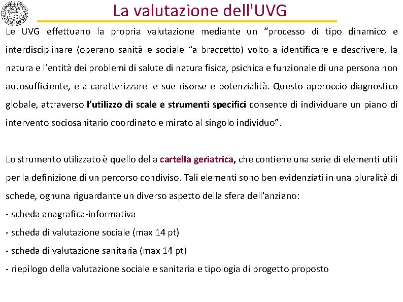 La valutazione dell'UVG Le UVG effettuano la propria valutazione mediante un “processo di tipo