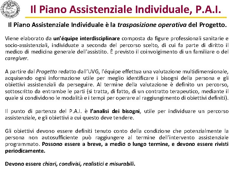 Il Piano Assistenziale Individuale, P. A. I. Il Piano Assistenziale Individuale è la trasposizione