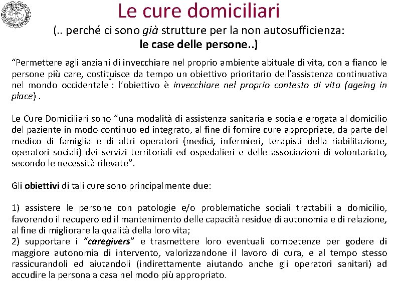 Le cure domiciliari (. . perché ci sono già strutture per la non autosufficienza: