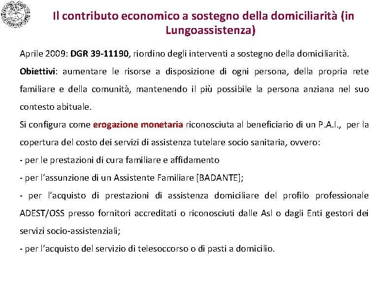 Il contributo economico a sostegno della domiciliarità (in Lungoassistenza) Aprile 2009: DGR 39 -11190,