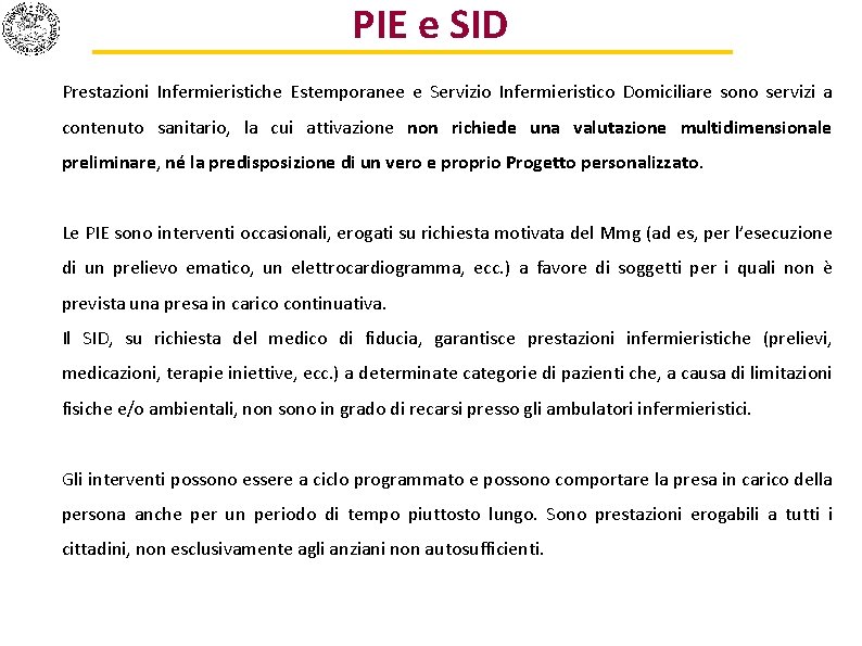 PIE e SID Prestazioni Infermieristiche Estemporanee e Servizio Infermieristico Domiciliare sono servizi a contenuto