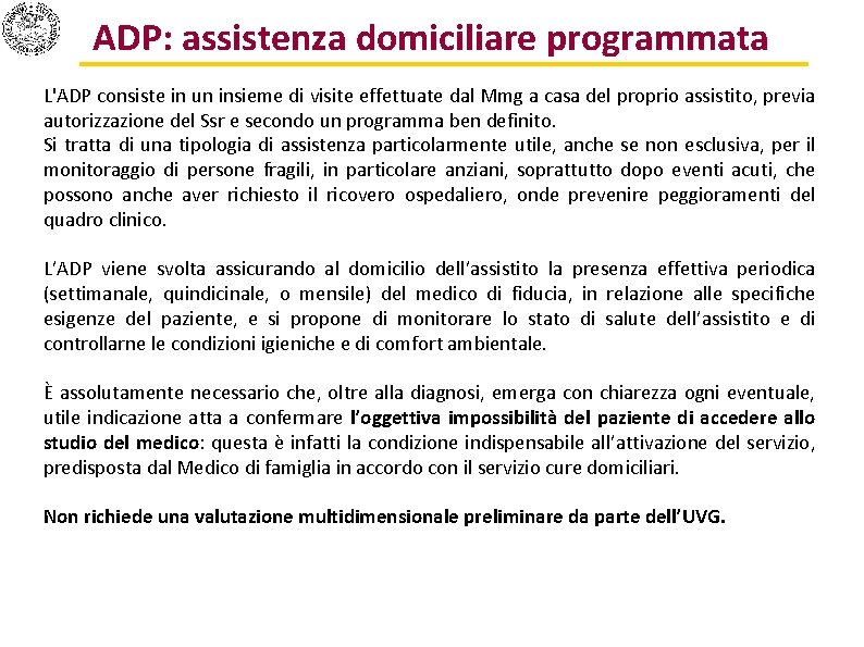 ADP: assistenza domiciliare programmata L'ADP consiste in un insieme di visite effettuate dal Mmg