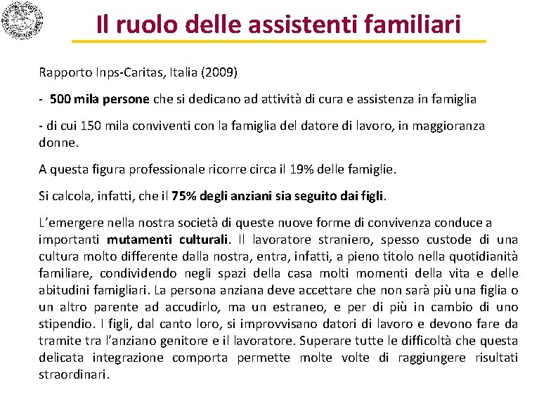 Il ruolo delle assistenti familiari Rapporto Inps-Caritas, Italia (2009) - 500 mila persone che