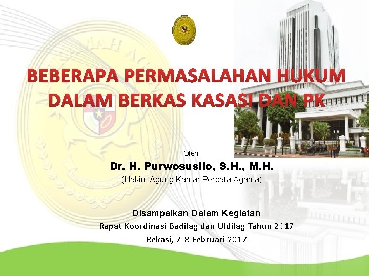 BEBERAPA PERMASALAHAN HUKUM DALAM BERKAS KASASI DAN PK Oleh: Dr. H. Purwosusilo, S. H.