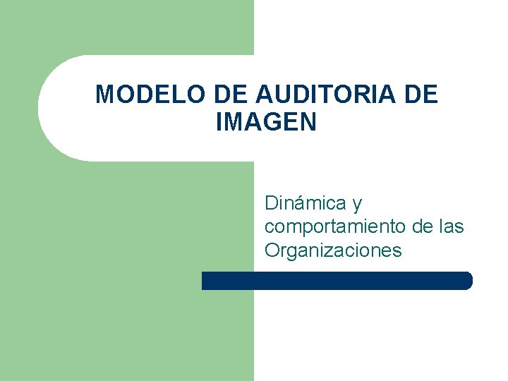 MODELO DE AUDITORIA DE IMAGEN Dinámica y comportamiento de las Organizaciones MODELO DE AUDITORIA DE IMAGEN Dinámica y comportamiento de las Organizaciones