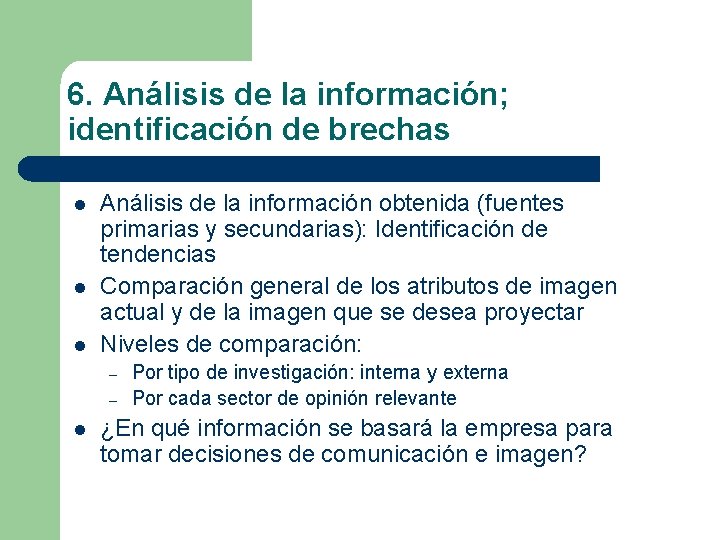 6. Análisis de la información; identificación de brechas l l l Análisis de la 6. Análisis de la información; identificación de brechas l l l Análisis de la