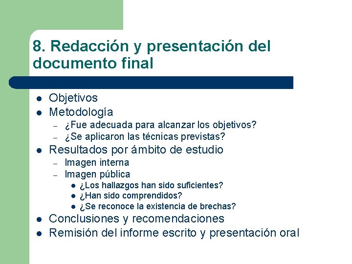 8. Redacción y presentación del documento final l l Objetivos Metodología – – l 8. Redacción y presentación del documento final l l Objetivos Metodología – – l