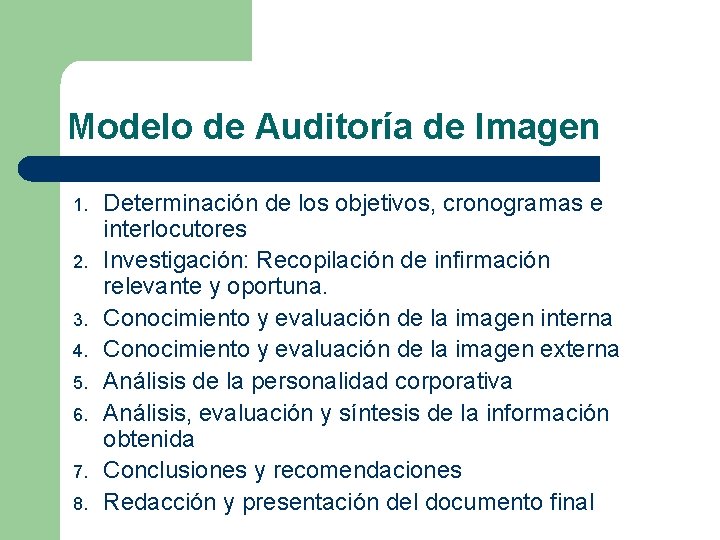 Modelo de Auditoría de Imagen 1. 2. 3. 4. 5. 6. 7. 8. Determinación Modelo de Auditoría de Imagen 1. 2. 3. 4. 5. 6. 7. 8. Determinación