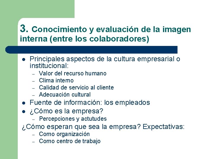 3. Conocimiento y evaluación de la imagen interna (entre los colaboradores) l Principales aspectos 3. Conocimiento y evaluación de la imagen interna (entre los colaboradores) l Principales aspectos