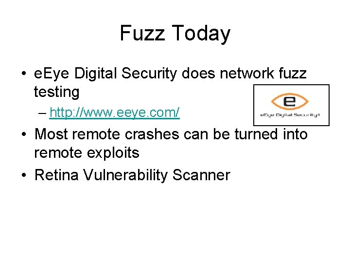 Fuzz Today • e. Eye Digital Security does network fuzz testing – http: //www.