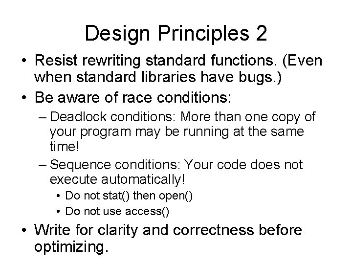 Design Principles 2 • Resist rewriting standard functions. (Even when standard libraries have bugs.