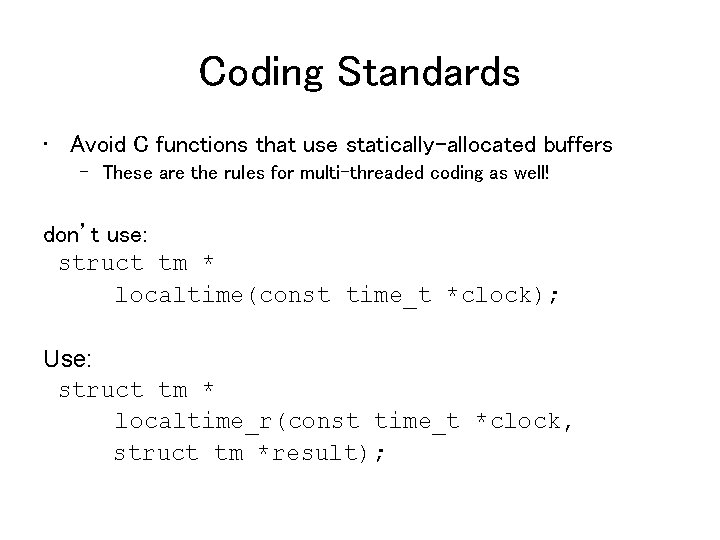 Coding Standards • Avoid C functions that use statically-allocated buffers – These are the