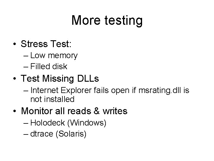 More testing • Stress Test: – Low memory – Filled disk • Test Missing