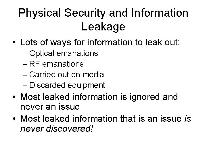 Physical Security and Information Leakage • Lots of ways for information to leak out: