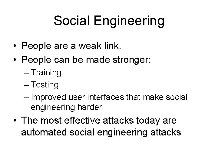 Social Engineering • People are a weak link. • People can be made stronger: