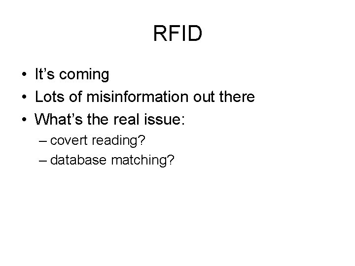 RFID • It’s coming • Lots of misinformation out there • What’s the real
