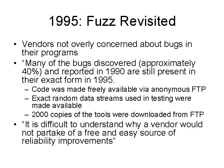 1995: Fuzz Revisited • Vendors not overly concerned about bugs in their programs •