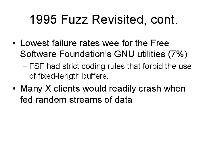 1995 Fuzz Revisited, cont. • Lowest failure rates wee for the Free Software Foundation’s