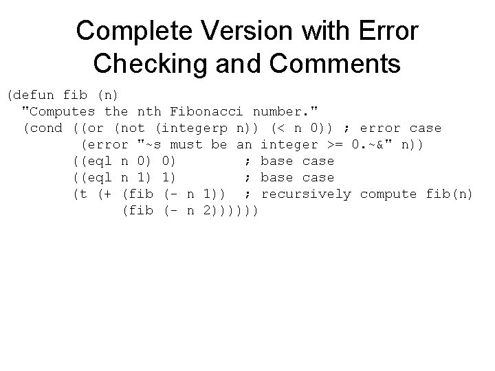 Complete Version with Error Checking and Comments (defun fib (n) "Computes the nth Fibonacci
