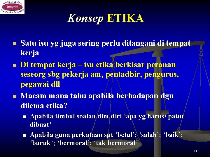 Konsep ETIKA n n n Satu isu yg juga sering perlu ditangani di tempat