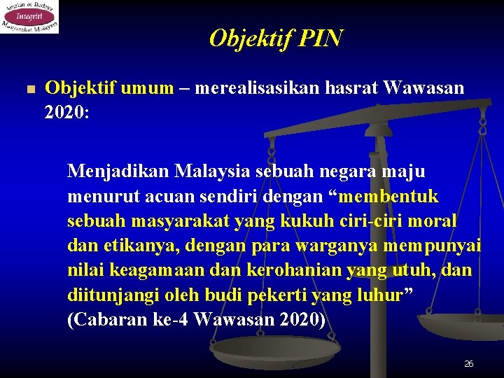 Objektif PIN n Objektif umum – merealisasikan hasrat Wawasan 2020: Menjadikan Malaysia sebuah negara