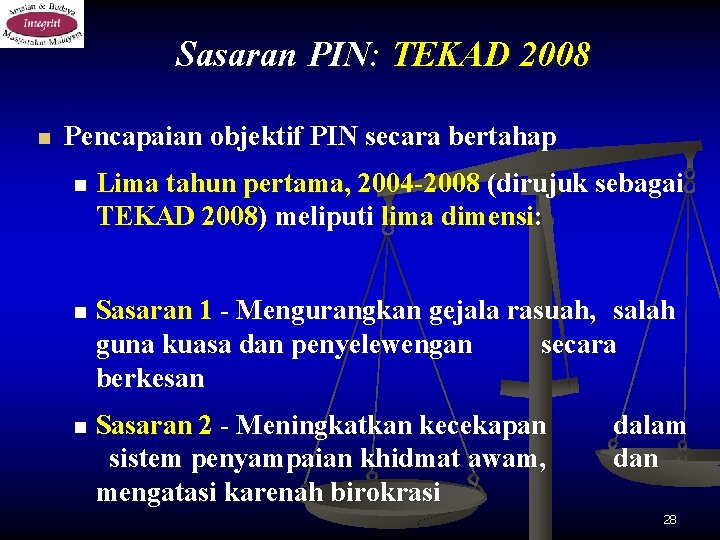 Sasaran PIN: TEKAD 2008 n Pencapaian objektif PIN secara bertahap n Lima tahun pertama,