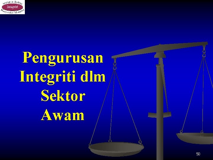 Pengurusan Integriti dlm Sektor Awam 50 