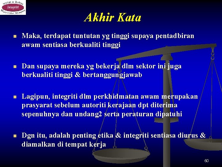 Akhir Kata n Maka, terdapat tuntutan yg tinggi supaya pentadbiran awam sentiasa berkualiti tinggi