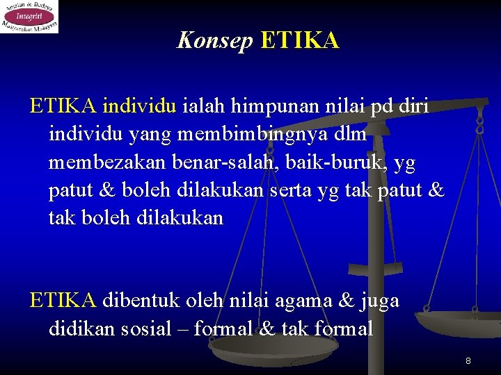 Konsep ETIKA individu ialah himpunan nilai pd diri individu yang membimbingnya dlm membezakan benar-salah,