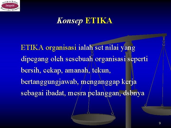 Konsep ETIKA organisasi ialah set nilai yang dipegang oleh sesebuah organisasi seperti bersih, cekap,