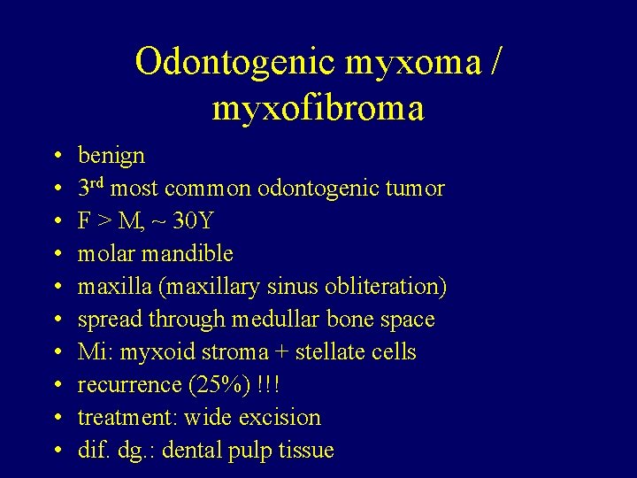 Odontogenic myxoma / myxofibroma • • • benign 3 rd most common odontogenic tumor