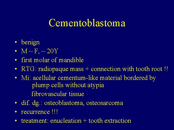 Cementoblastoma • • • benign M ~ F, ~ 20 Y first molar of