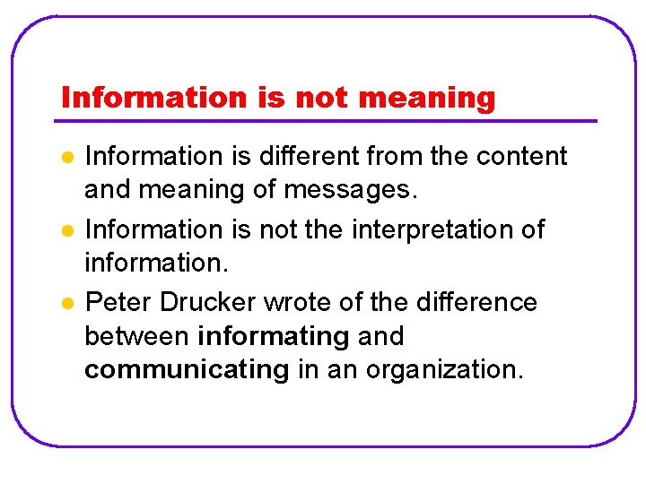 Information is not meaning l l l Information is different from the content and Information is not meaning l l l Information is different from the content and