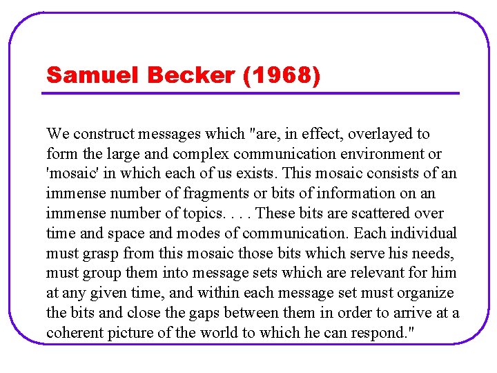 Samuel Becker (1968) We construct messages which "are, in effect, overlayed to form the