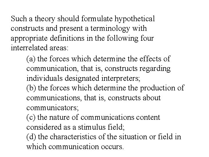 Such a theory should formulate hypothetical constructs and present a terminology with appropriate definitions