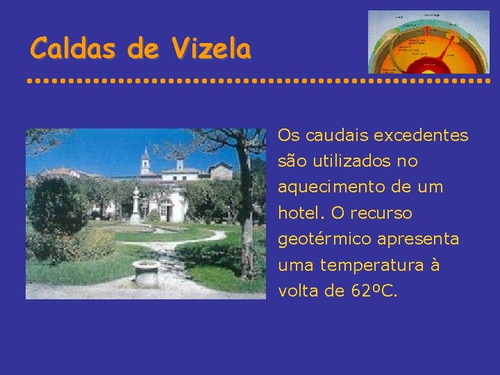 Caldas de Vizela Os caudais excedentes são utilizados no aquecimento de um hotel. O