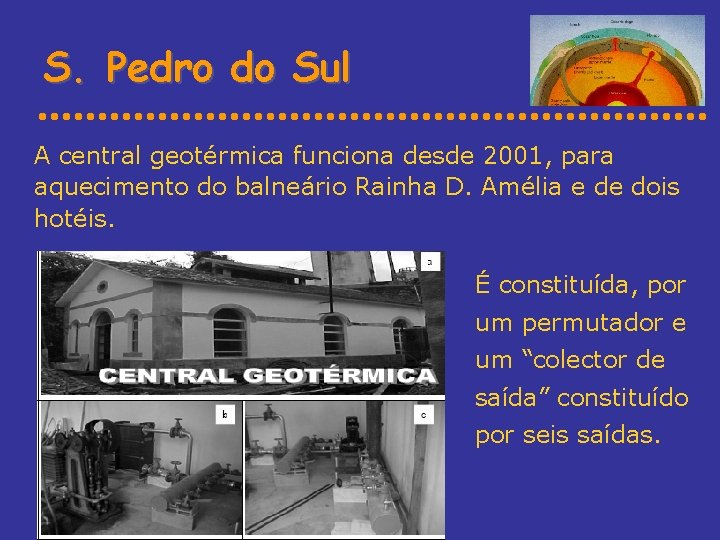 S. Pedro do Sul A central geotérmica funciona desde 2001, para aquecimento do balneário